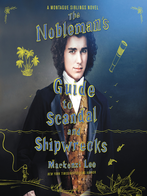 Title details for The Nobleman's Guide to Scandal and Shipwrecks by Mackenzi Lee - Wait list